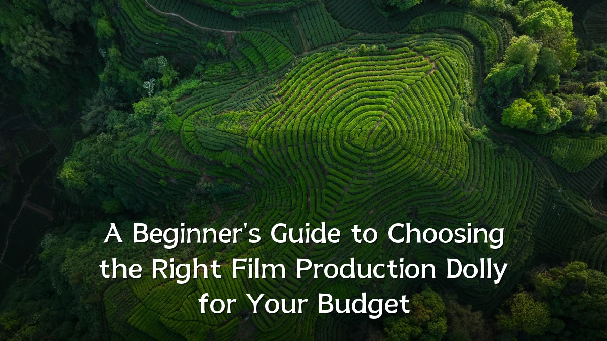 A Beginner's Guide to Choosing the Right Film Production Dolly for Your Budget