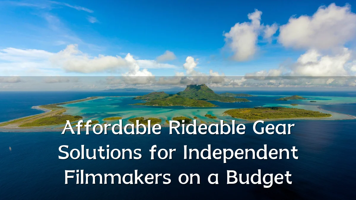 Affordable Rideable Gear Solutions for Independent Filmmakers on a Budget