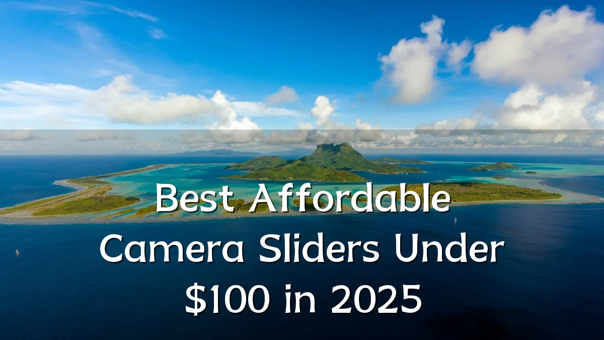 Best Affordable Camera Sliders Under $100 in 2025