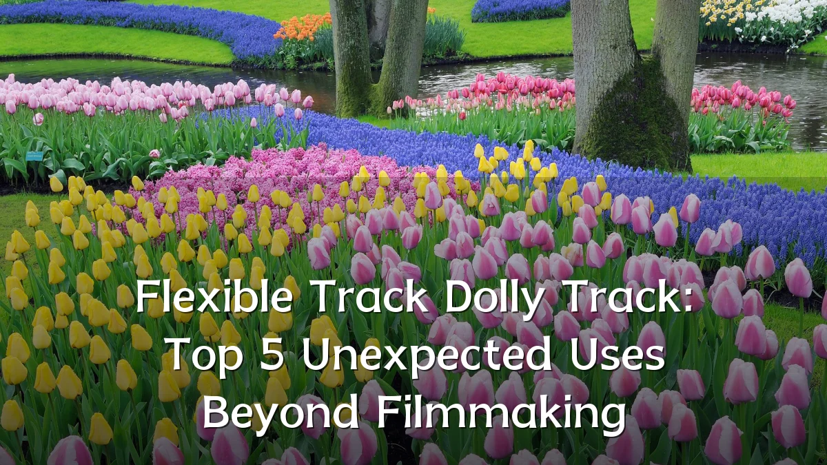 Flexible Track Dolly Track: Top 5 Unexpected Uses Beyond Filmmaking