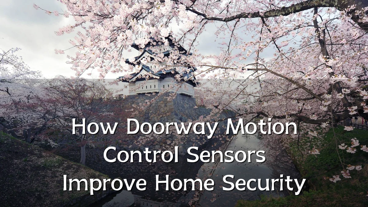 How Doorway Motion Control Sensors Improve Home Security