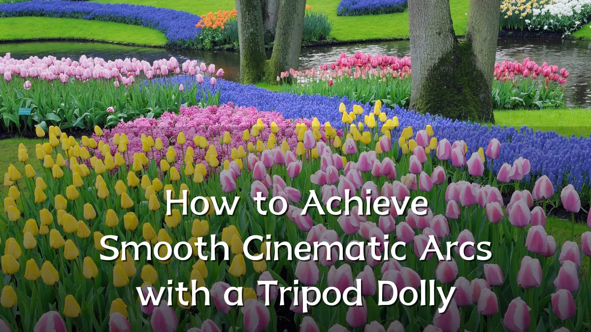 How to Achieve Smooth Cinematic Arcs with a Tripod Dolly
