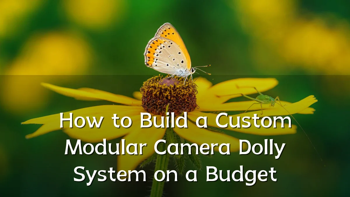 How to Build a Custom Modular Camera Dolly System on a Budget