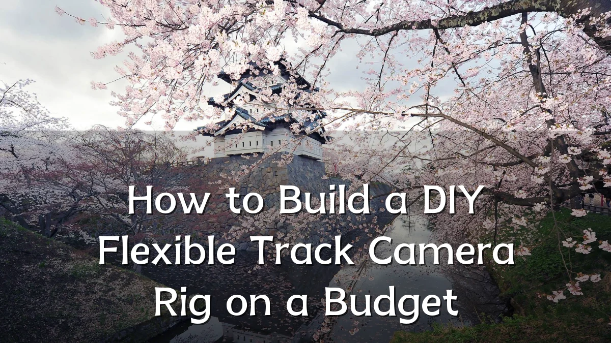 How to Build a DIY Flexible Track Camera Rig on a Budget