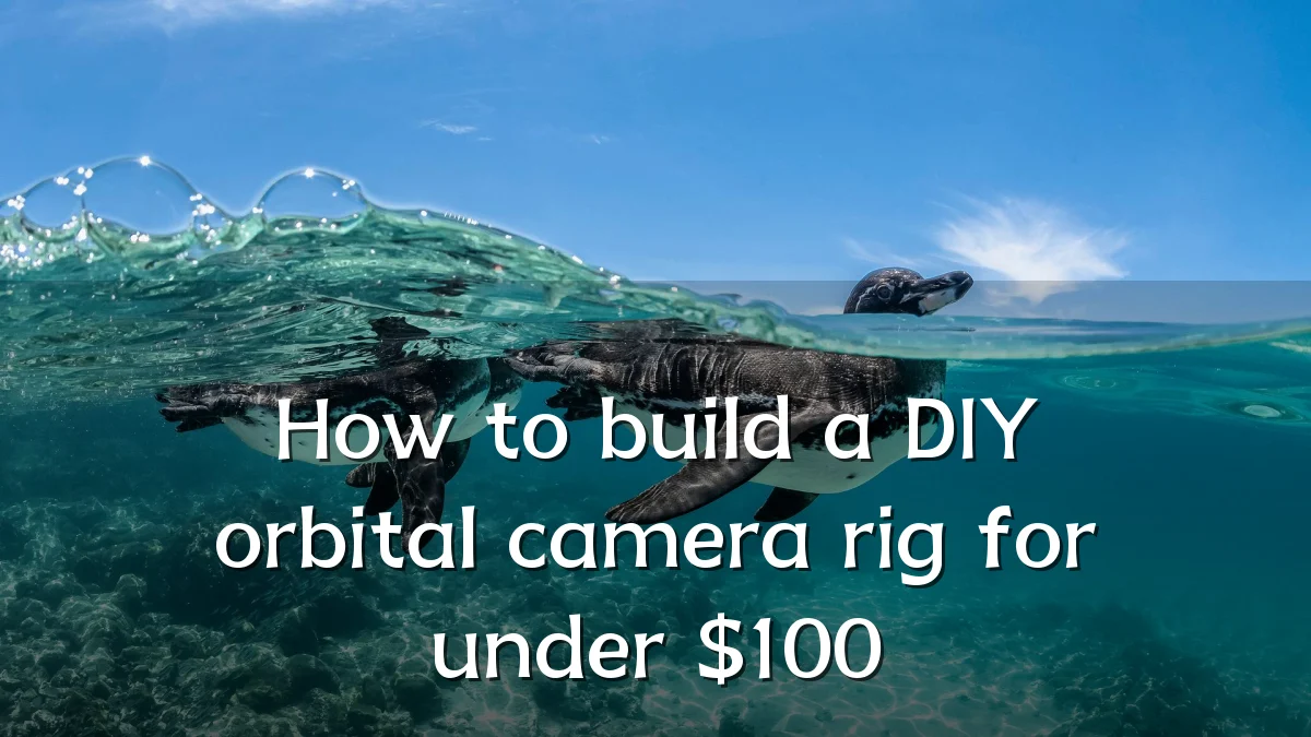 How to build a DIY orbital camera rig for under $100