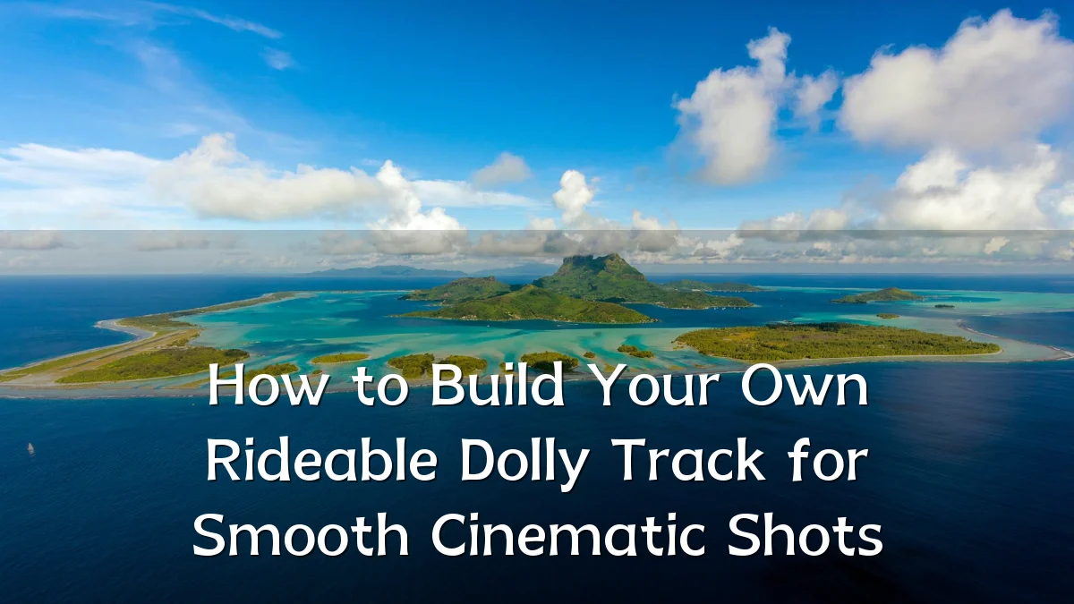 How to Build Your Own Rideable Dolly Track for Smooth Cinematic Shots