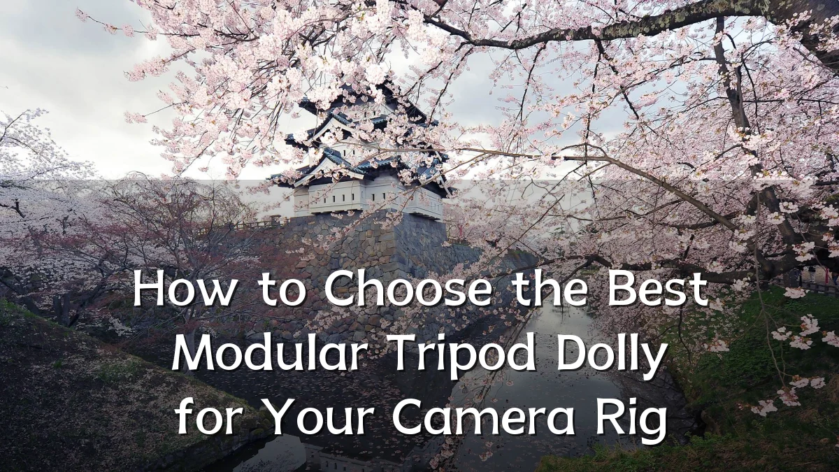How to Choose the Best Modular Tripod Dolly for Your Camera Rig