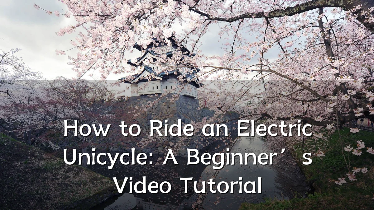 How to Ride an Electric Unicycle: A Beginner’s Video Tutorial