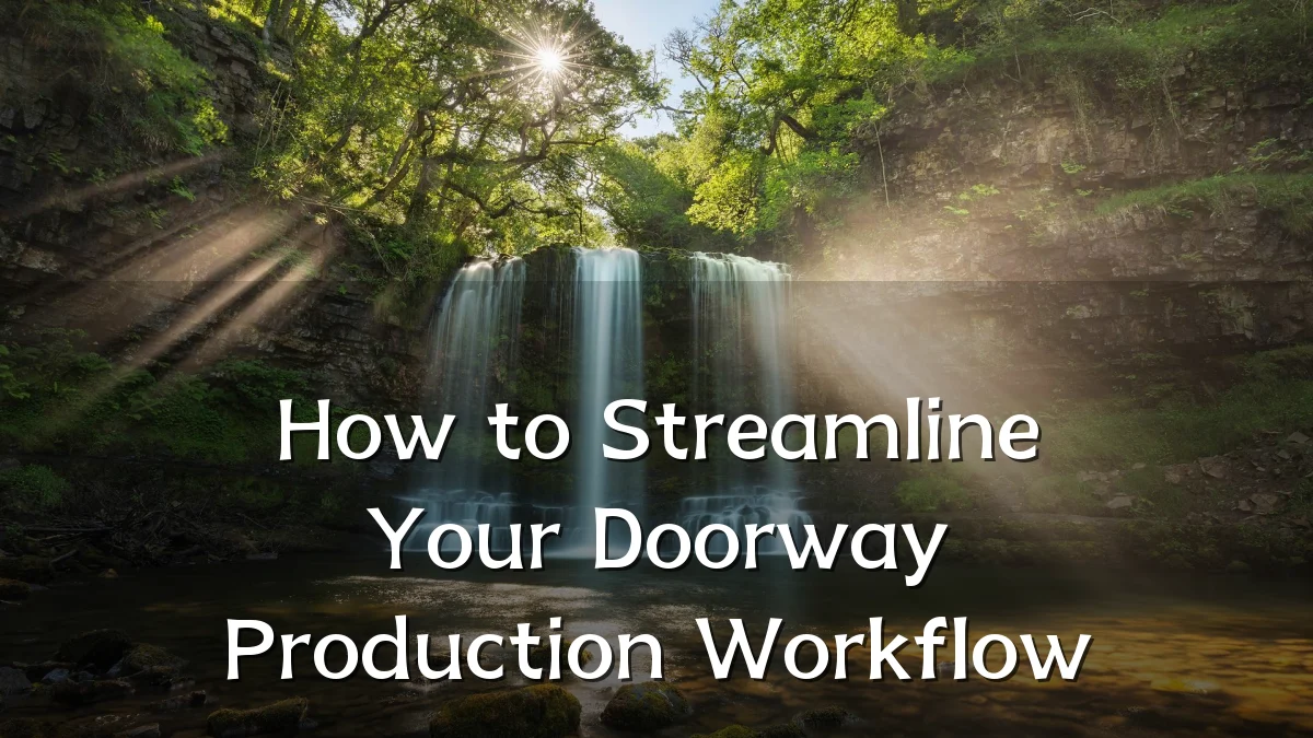 How to Streamline Your Doorway Production Workflow