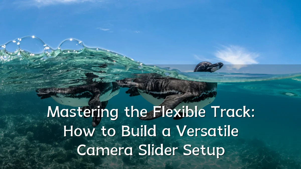 Mastering the Flexible Track: How to Build a Versatile Camera Slider Setup