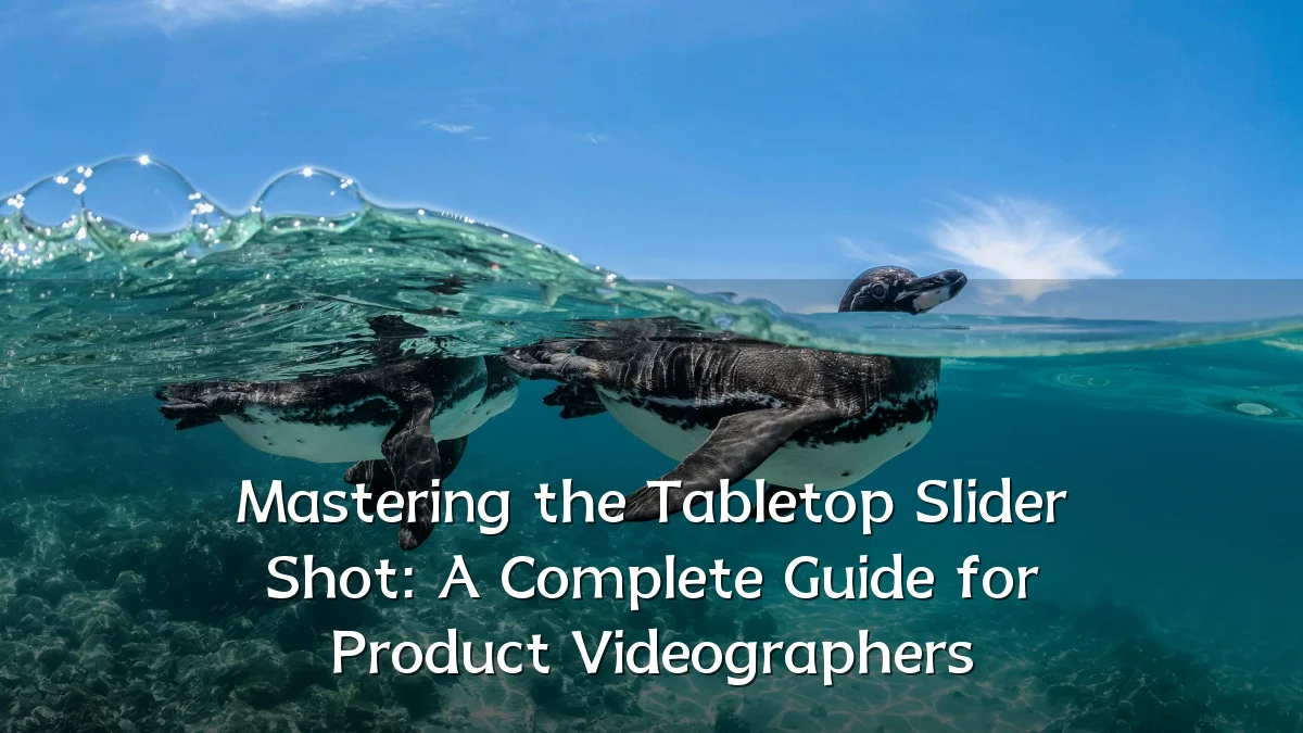 Mastering the Tabletop Slider Shot: A Complete Guide for Product Videographers