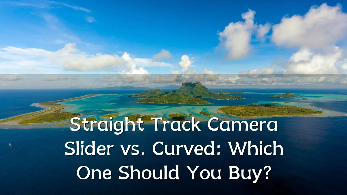 Straight Track Camera Slider vs. Curved: Which One Should You Buy?