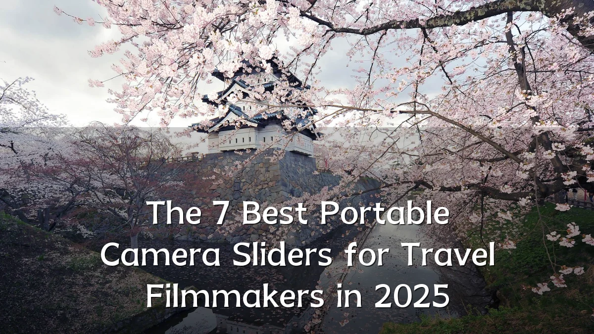 The 7 Best Portable Camera Sliders for Travel Filmmakers in 2025