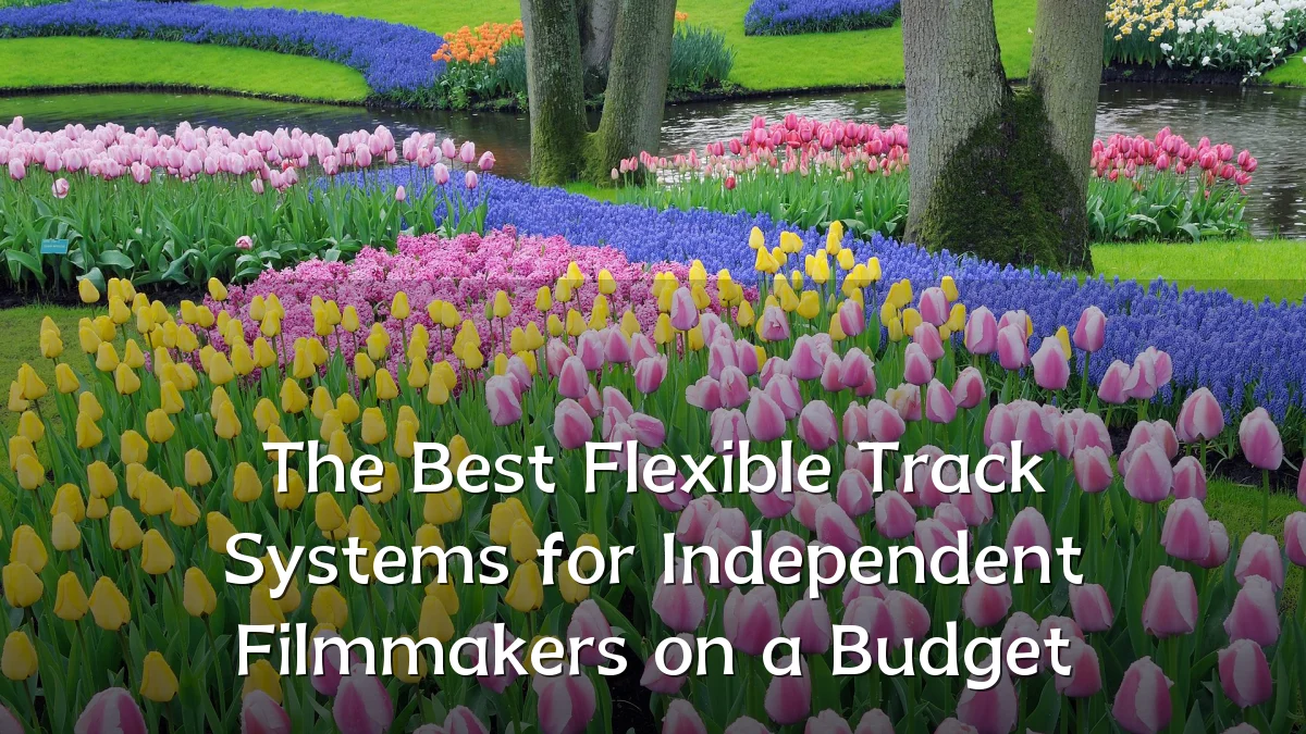 The Best Flexible Track Systems for Independent Filmmakers on a Budget