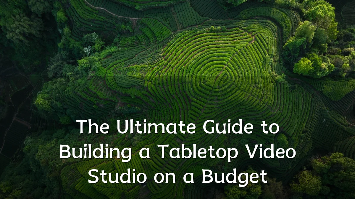 The Ultimate Guide to Building a Tabletop Video Studio on a Budget