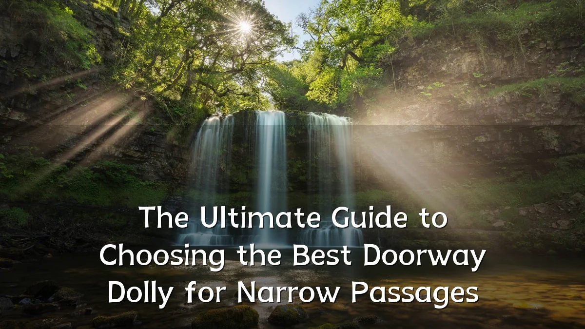 The Ultimate Guide to Choosing the Best Doorway Dolly for Narrow Passages