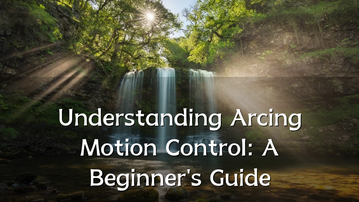 Understanding Arcing Motion Control: A Beginner's Guide