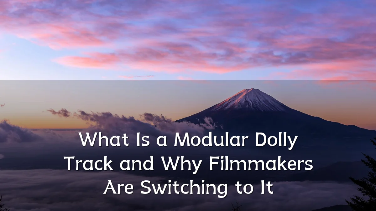 What Is a Modular Dolly Track and Why Filmmakers Are Switching to It