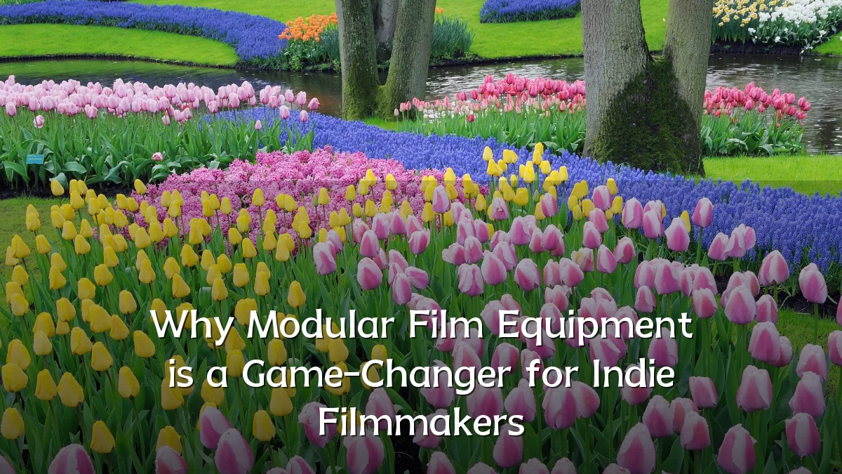 Why Modular Film Equipment is a Game-Changer for Indie Filmmakers